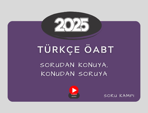 2025-TÜRKÇE ÖABT-SORUDAN KONUYA, KONUDAN SORUYA ATAMA KAMPI
